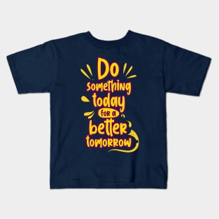 do something today Kids T-Shirt